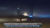 Guerra in Ucraina, la drammatica notte
