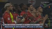 Milan e Inter contro la guerra in Ucraina