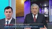 Antonio Tajani: guerra in Ucraina e conseguenze per l'Italia