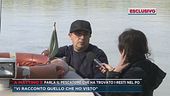 A Mattino 5 Parla il pescatore che ha trovato i resti nel Po