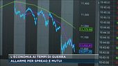 L'economia ai tempi di guerra: allarme per spread e mutui