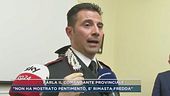 Parla il comandante provinciale: "Non è apparsa scossa, è rimasta distaccata"