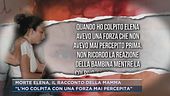 L'uccisione della piccola Elena, il racconto della mamma: "L'ho colpita con una forza mai percepita"