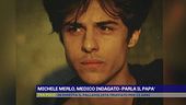 Michele Merlo, medico indagato - Parla il papà