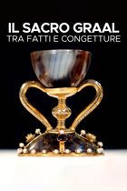 Il Sacro Graal - Tra fatti e congetture