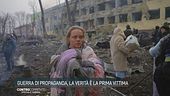 Guerra di propaganda, la verità è la prima vittima