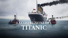 La costruzione del Titanic