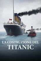 La costruzione del Titanic