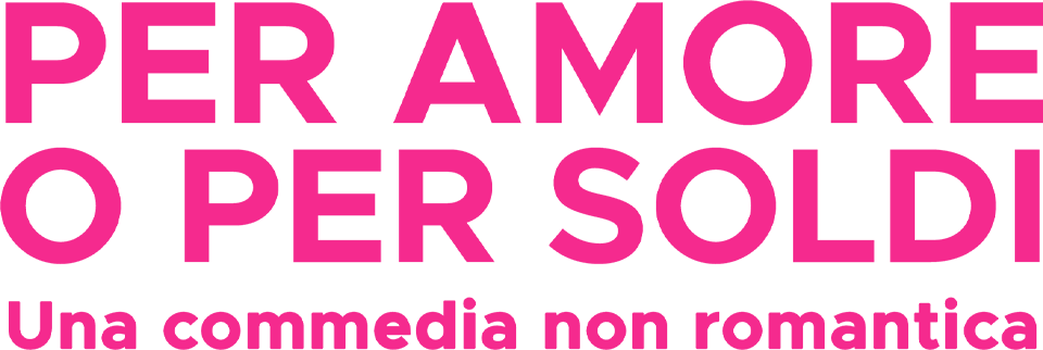 Per amore o per soldi - Una commedia non romantica - Film Mediaset Infinity