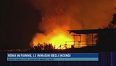 Roma in fiamme, le immagini degli incendi