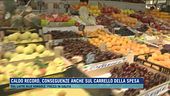 Caldo record, conseguenze anche sul carrello della spesa