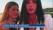 Alessia e Giulia, oggi l'ultimo saluto