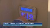 Furti in casa d'estate, le regole per prevenirli