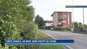 In diretta da Corte Franca da dove sono partiti gli spari