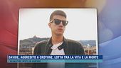Davide, aggredito a Crotone, lotta tra la vita e la morte