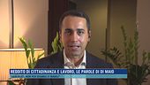 Reddito di cittadinanza e lavoro, le parole di Di Maio