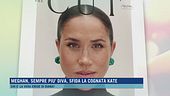 Meghan, sempre più diva, sfida la cognata Kate