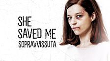 She saved me - Sopravvissuta