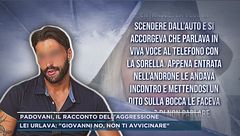 Padovani, il racconto dell'aggressione