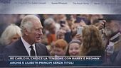 Re Carlo III, cresce la tensione con Harry e Meghan