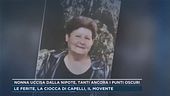 Nonna uccisa dalla nipote, tanti ancora i punti oscuri