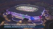 Mondiali in Qatar tra calcio e polemiche: interessi, inchieste e proteste sui diritti
