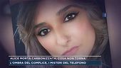 Alice morta carbonizzata, cosa non torna: l'ombra del complice, i misteri del telefono