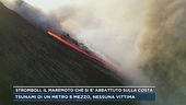 Stromboli, il maremoto che si è abbattuto sulla costa