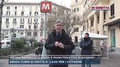 Metro Napoli, collaudi e manutenzioni di giorno