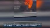 Roma, auto in fiamme e uomo morto carbonizzato