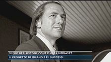 Silvio Berlusconi, come è nata Mediaset
