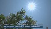 Meteo, arriva la prima ondata di caldo estivo