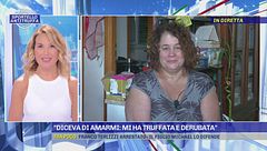 "Diceva di amarmi: mi ha truffata e derubata"