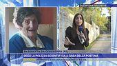 Oggi la polizia scientifica a casa della postina
