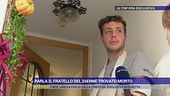 Parla il fratello del 24enne trovato morto
