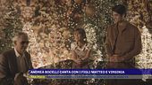 Andrea Bocelli canta con i figli Matteo e Virginia