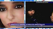 Arrestato il tunisino - Le parole del marito di Alice
