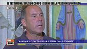 "Ho visto con i miei occhi segni sul corpo di Gisella"