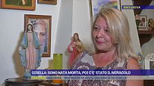 Gisella: Sono nata morta, poi c'è stato il miracolo