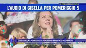 L'audio di Gisella per Pomeriggio5