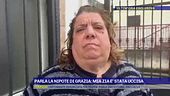 Parla la nipote di Grazia