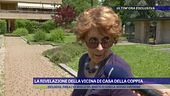 La rivelazione della vicina di casa della coppia