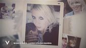 Wanda Nara: "La mia vita da mamma"
