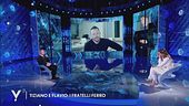 Tiziano e Flavio: i fratelli Ferro