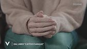 Dal libro "Cattivo sangue" di Elena Di Cioccio
