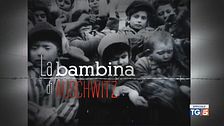 Speciale Tg5 - La bambina di Auschwitz