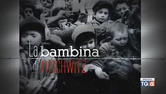Speciale Tg5 - La bambina di Auschwitz