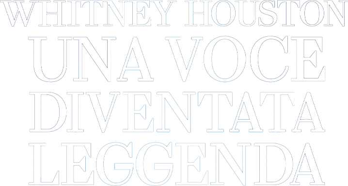 Whitney - Una voce diventata leggenda - Film Mediaset Infinity