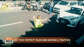 Gli "eco-teppisti" bloccano ancora il traffico
