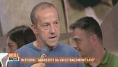In studio: "Aggredito da un extracomunitario"